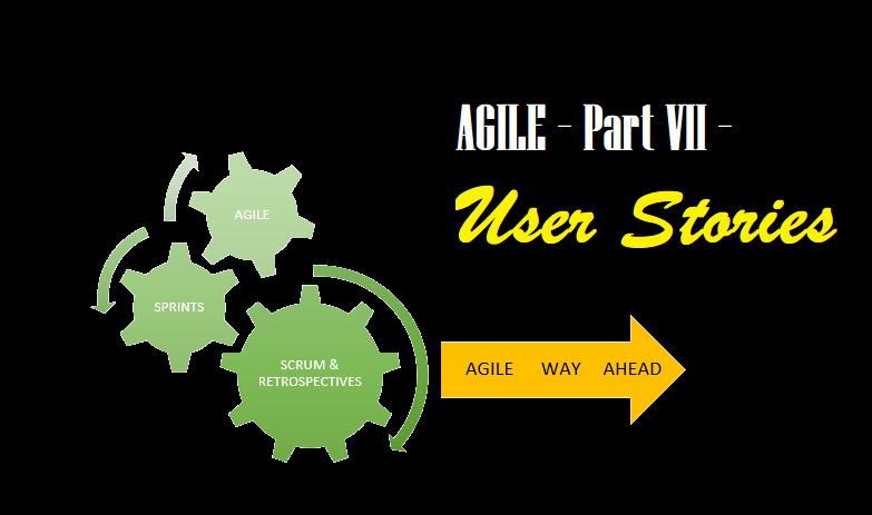 AGILE – Part VII – User Stories