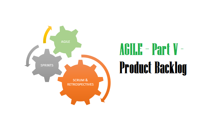 AGILE – Part V – Product Backlog